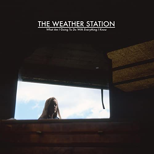 WEATHER STATION, THE WHAT AM I GOING TO DO WITH EVERYTHING I KNOW Vinyl