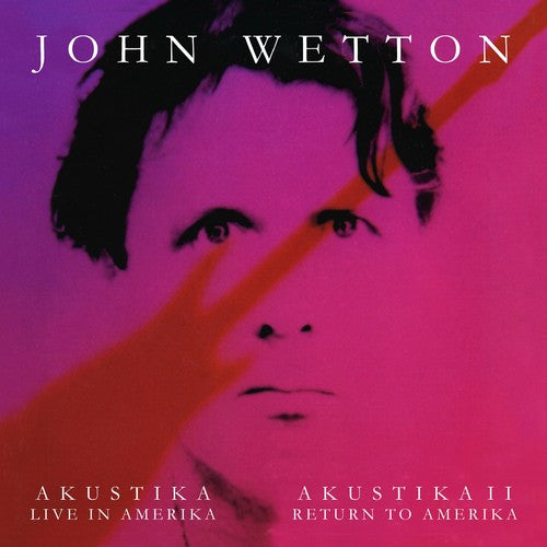 John Wetton Akustika: Live In Amerika / Akustika II: Return To Amerika CD