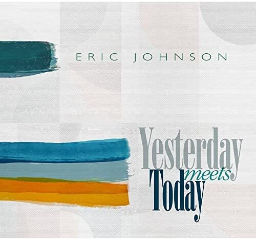 Eric Johnson Yesterday Meets Today CD