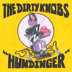 Dirty Knobs, The Humdinger / Feelin High Vinyl