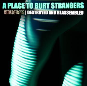 A Place To Bury Strangers Hologram - Destroyed & Reassembled Vinyl