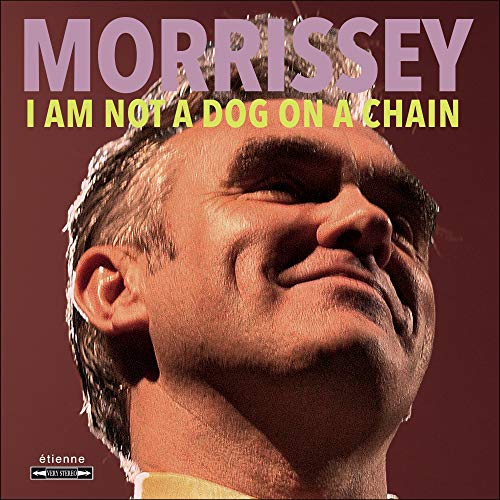 Morrissey I Am Not A Dog On A Chain Vinyl