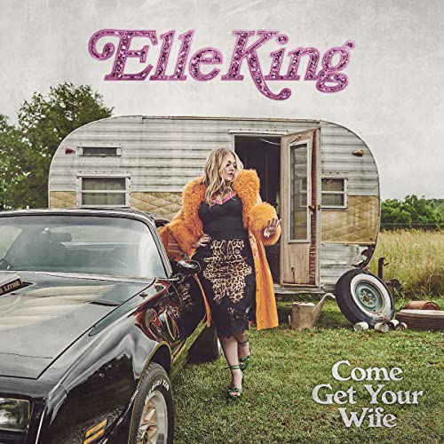 Elle King Come Get Your Wife CD