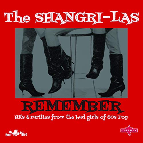 Shangri-Las, The Remember: Hits & Rarities From The Bad Girls Of Pop CD