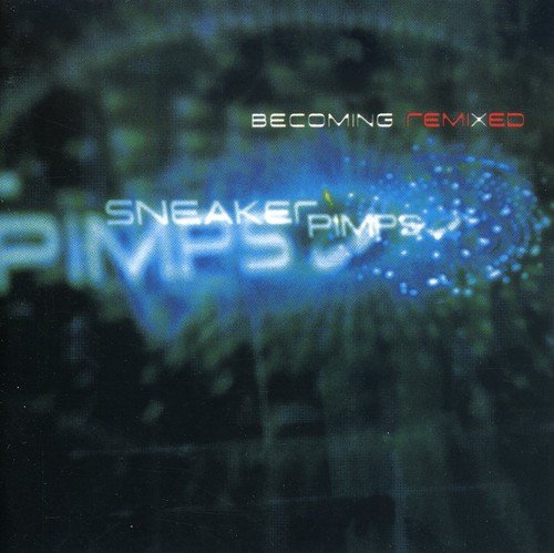 Sneaker Pimps Becoming Remixed CD