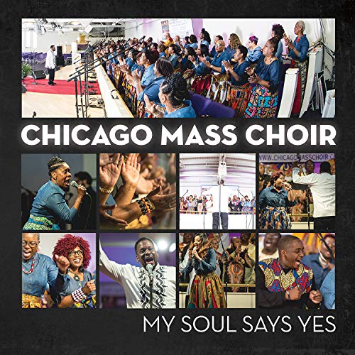 Chicago Mass Choir My Soul Says Yes CD