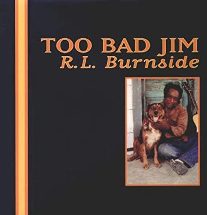 R.L. Burnside Too Bad Jim Vinyl