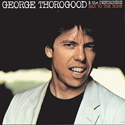 George Thorogood & The Destroyers  Bad To The Bone Vinyl