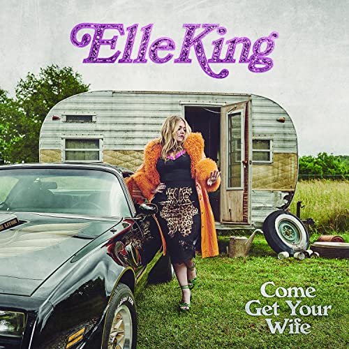 Elle King Come Get Your Wife Vinyl