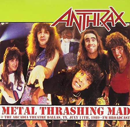 Anthrax  Metal Thrashing Mad: Live @ Arcadia Theater. Dallas July 11Th. 1987 Vinyl