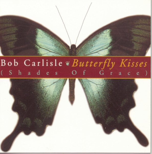 Bob Carlisle BUTTERFLY KISSES CD
