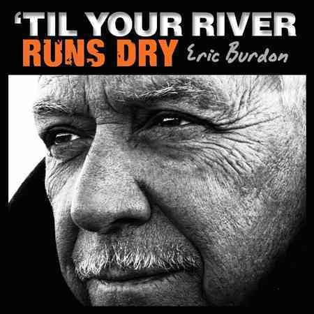 Eric Burdon 'TIL YOUR RIVER RUNS CD