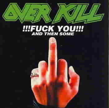 Overkill Fuck You And Then CD