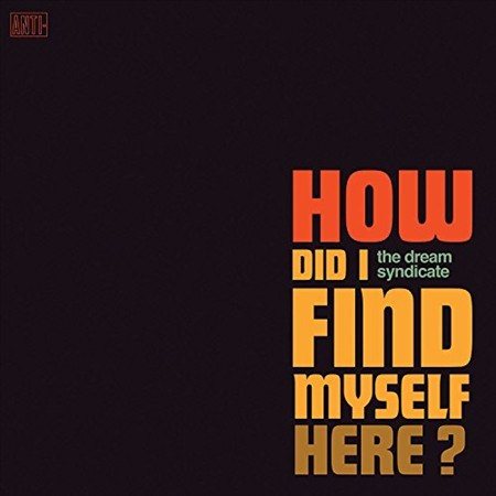The Dream Syndicate How Did I Find Myself Here Vinyl