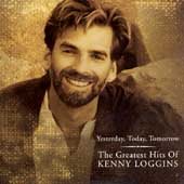 Kenny Loggins YESTERDAY, TODAY, TOMORROW: THE GREATEST CD