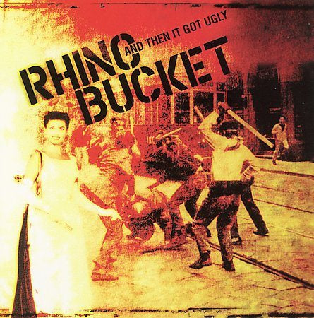 Rhino Bucket & THEN IT GOT UGLY CD