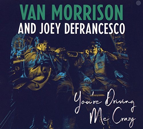 Van Morrison / Joey Defrancesco You'Re Driving Me Crazy CD