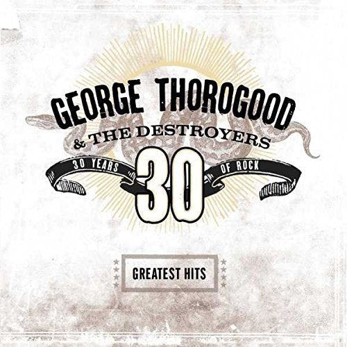 George Thorogood / Destroyers Greatest Hits: 30 Years Of Rock Vinyl