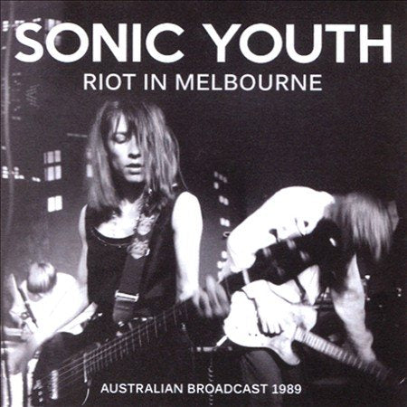 Sonic Youth Riot in Melbourne: Australian Broadcast 1989 * CD