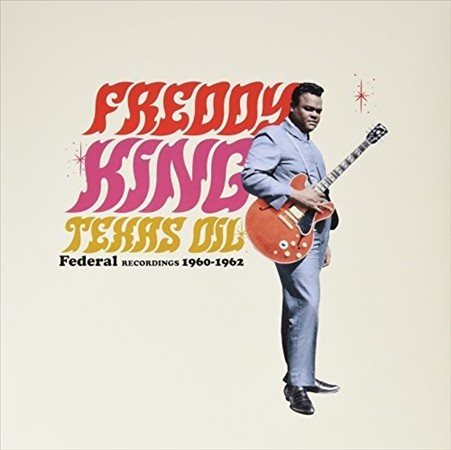 Freddie King Texas Oil: Federal Recordings 1960-62              Vinyl