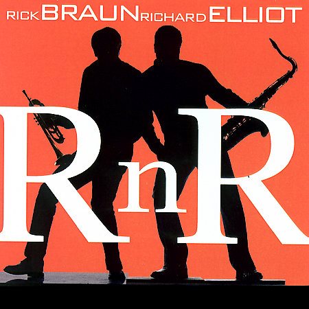 Rick Braun / Richard Elliot RNR CD