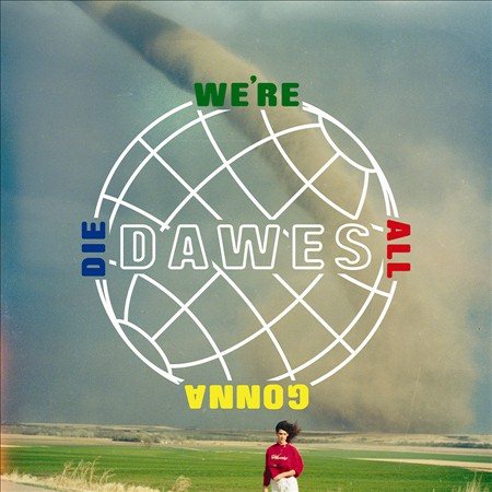 Dawes WE'RE ALL GONNA DIE Vinyl