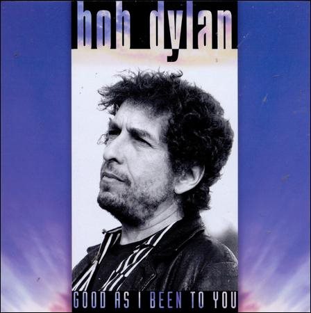 Bob Dylan GOOD AS I BEEN TO YOU CD