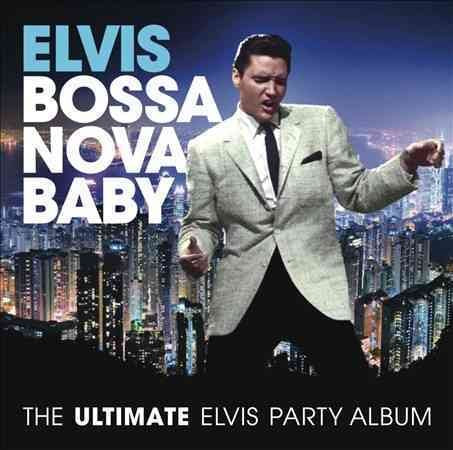 Elvis Presley BOSSA NOVA BABY: THE ULTIMATE ELVIS PRES CD