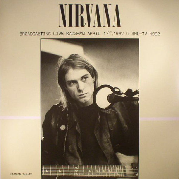 Nirvana Broadcasting Live Kaos-Fm April 17Th 1987 & Snl-Tv 1992 Vinyl